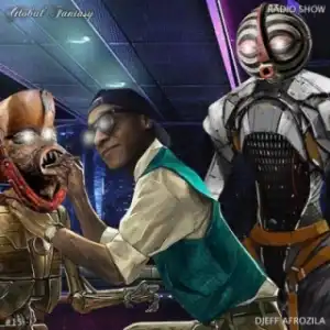 Djeff Afrozila - The Global Fantasy Radio Show #15